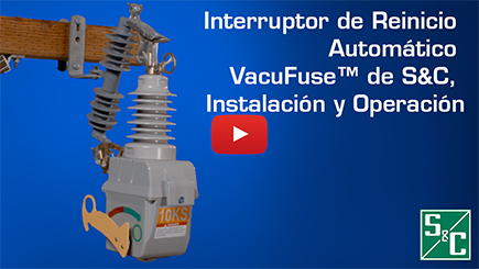 Interruptor de Reinicio Automático VacuFuse™ de S&C, Instalación y Operación
